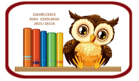 HARMONOGRAM ZAKOŃCZENIA ROKU SZKOLNEGO 2025/2026